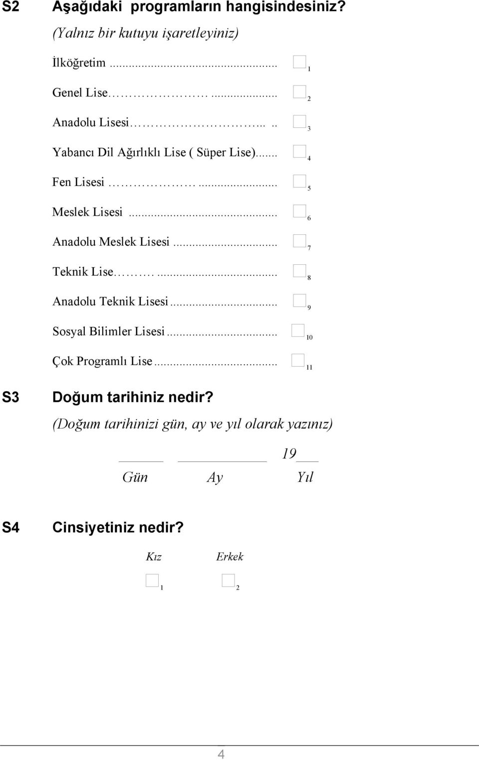 .. 6 Anadolu Meslek Lisesi... 7 Teknik Lise.... 8 Anadolu Teknik Lisesi... 9 Sosyal Bilimler Lisesi.
