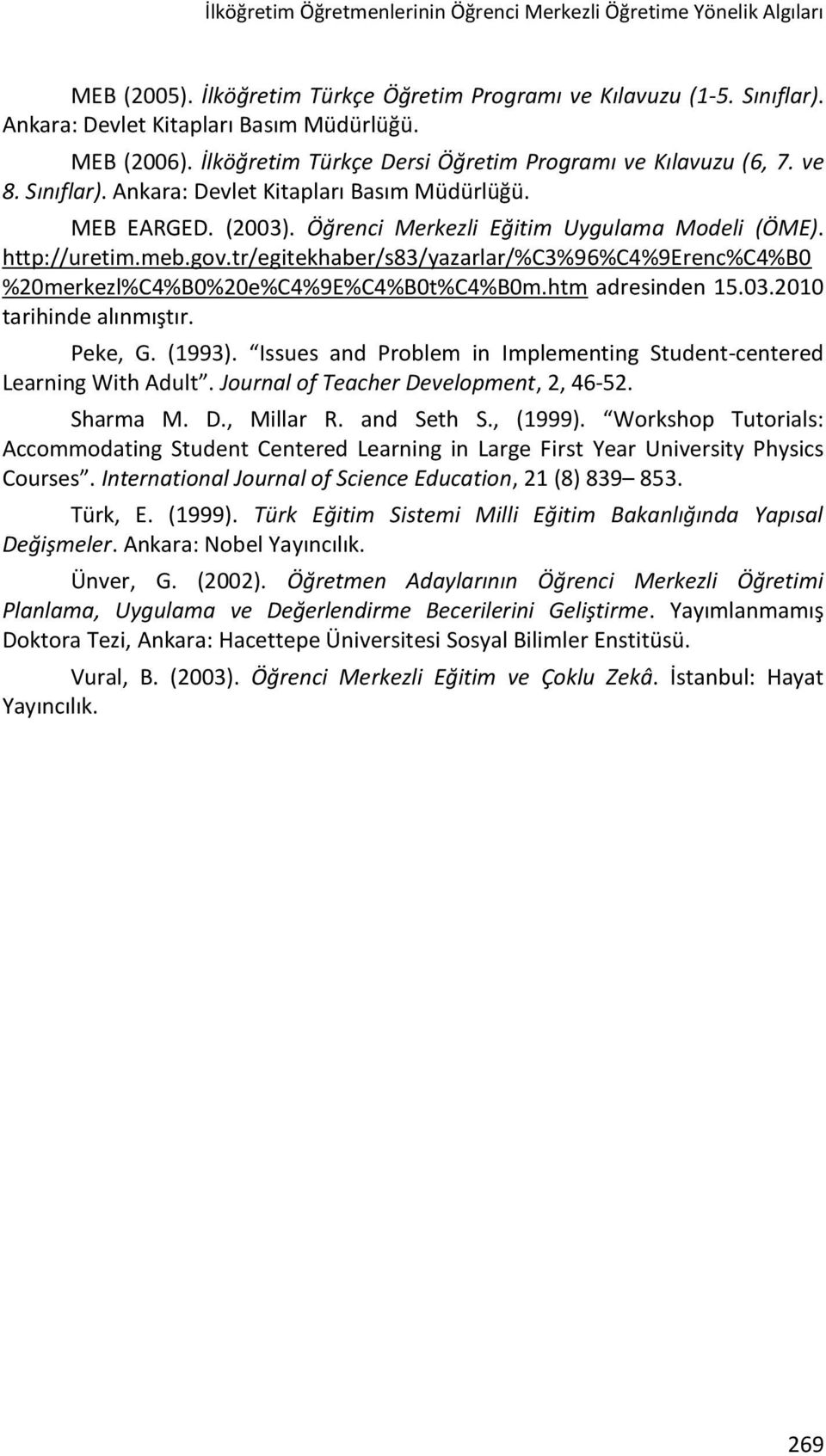 meb.gov.tr/egitekhaber/s83/yazarlar/%c3%96%c4%9erenc%c4%b0 %20merkezl%C4%B0%20e%C4%9E%C4%B0t%C4%B0m.htm adresinden 15.03.2010 tarihinde alınmıştır. Peke, G. (1993).