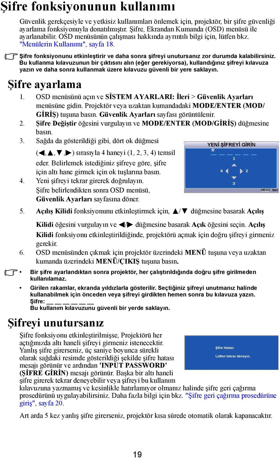 Şifre fonksiyonunu etkinleştirir ve daha sonra şifreyi unutursanız zor durumda kalabilirsiniz.