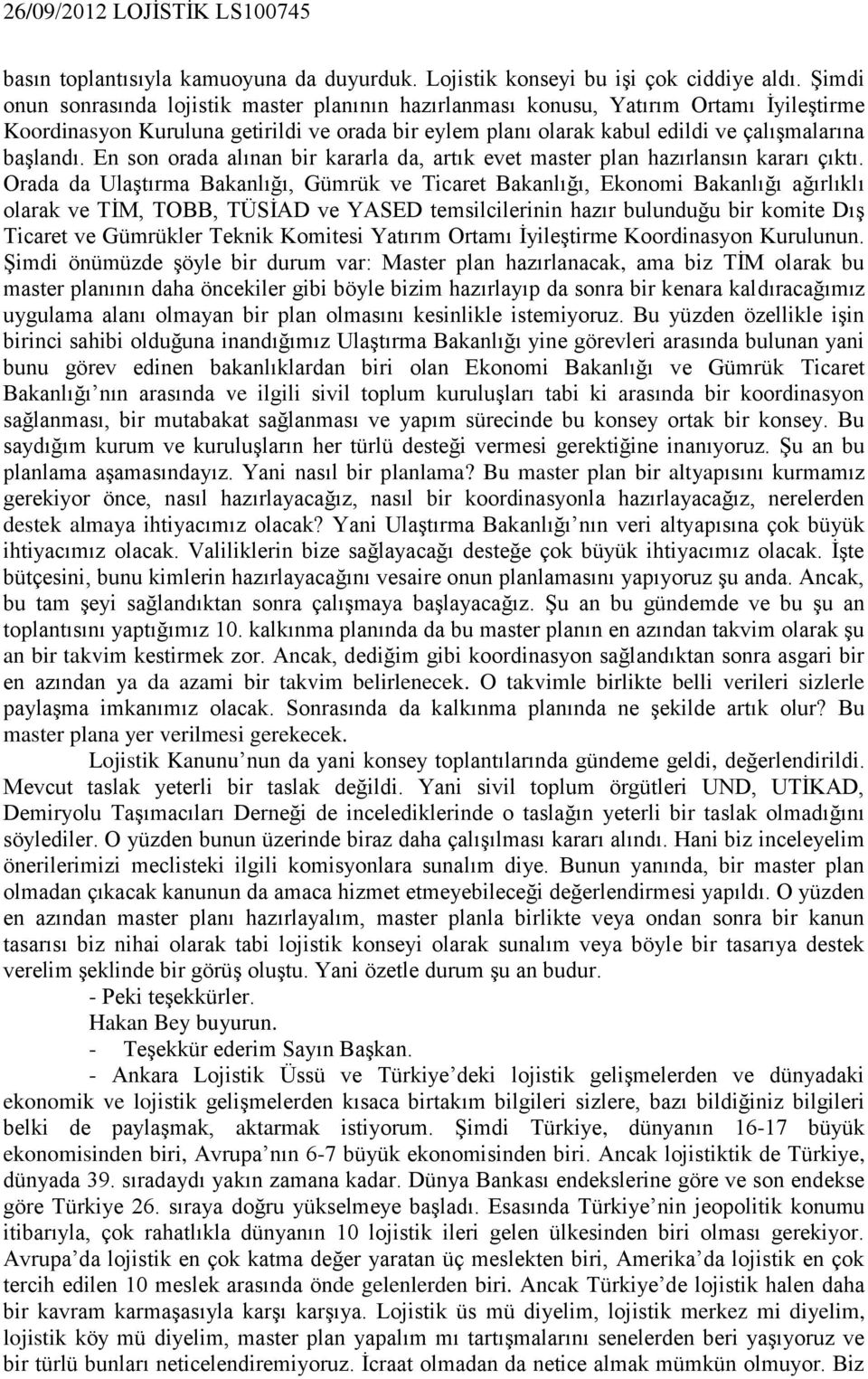 En son orada alınan bir kararla da, artık evet master plan hazırlansın kararı çıktı.