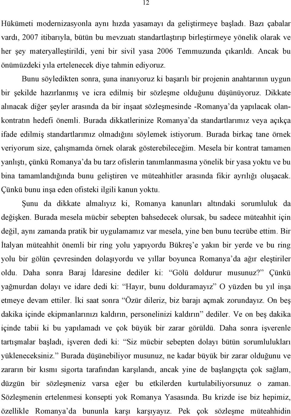 Ancak bu önümüzdeki yıla ertelenecek diye tahmin ediyoruz.