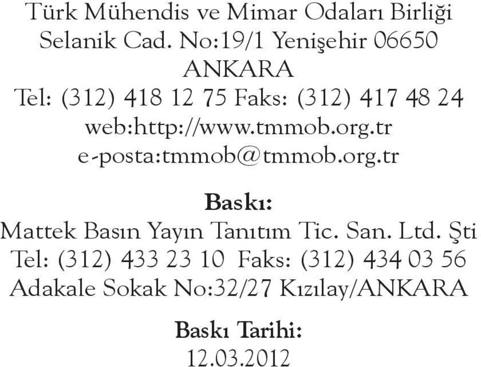 web:http://www.tmmob.org.tr e-posta:tmmob@tmmob.org.tr Baskı: Mattek Basın Yayın Tanıtım Tic.