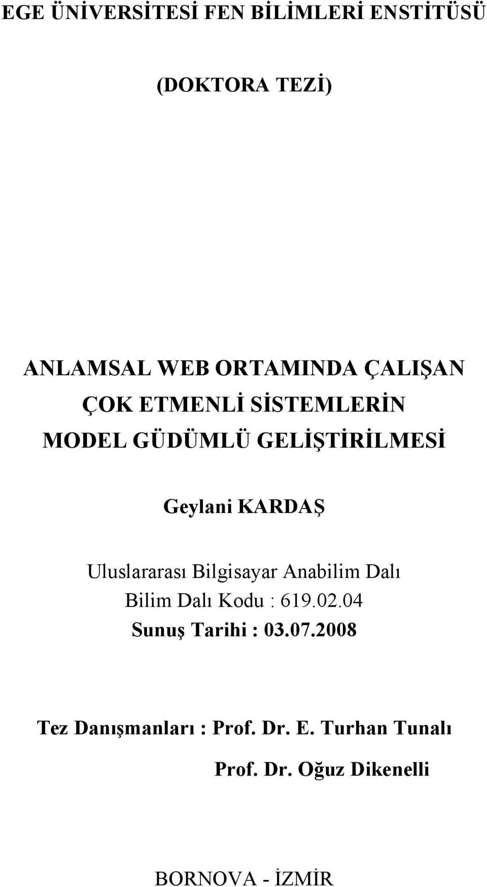 Uluslararası Bilgisayar Anabilim Dalı Bilim Dalı Kodu : 619.02.04 Sunuş Tarihi : 03.