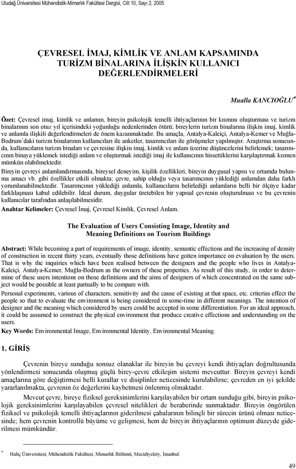 turizm binalarına ilişkin imaj, kimlik ve anlamla ilişkili değerlendirmeleri de önem kazanmaktadır.