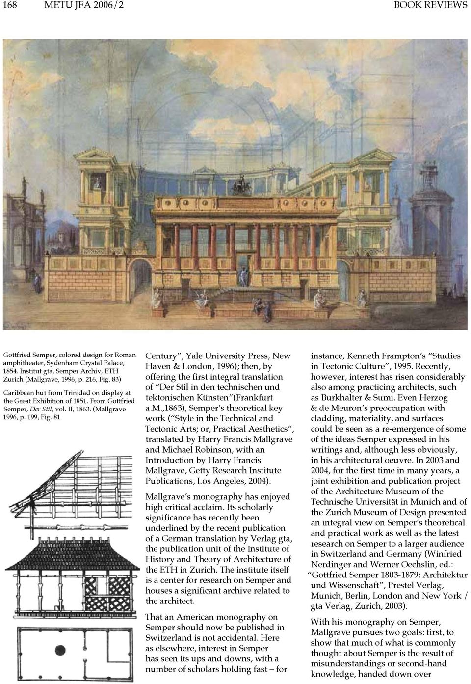 81 Century, Yale University Press, New Haven & London, 1996); then, by offering the first integral translation of Der Stil in den technischen und tektonischen Künsten (Frankfurt a.m.