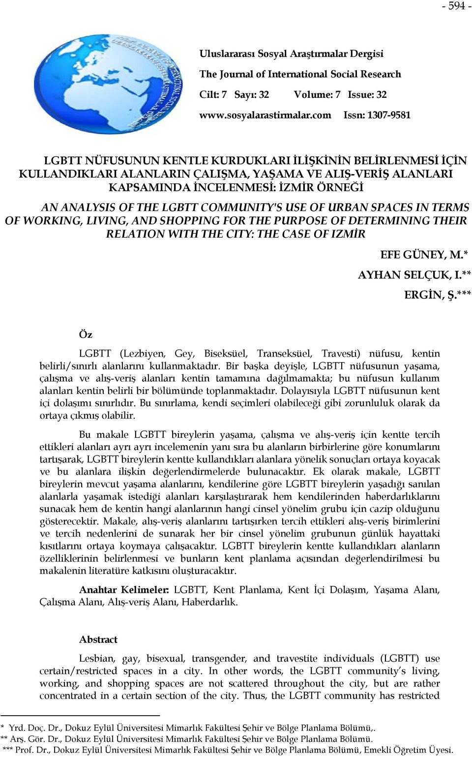 THE LGBTT COMMUNITY'S USE OF URBAN SPACES IN TERMS OF WORKING, LIVING, AND SHOPPING FOR THE PURPOSE OF DETERMINING THEIR RELATION WITH THE CITY: THE CASE OF IZMİR EFE GÜNEY, M.* AYHAN SELÇUK, I.