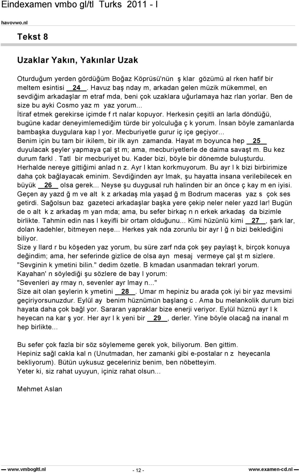 .. İtiraf etmek gerekirse içimde f rt nalar kopuyor. Herkesin çeşitli an larla döndüğü, bugüne kadar deneyimlemediğim türde bir yolculuğa ç k yorum.