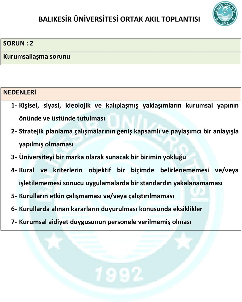 yokluğu 4- Kural ve kriterlerin objektif bir biçimde belirlenememesi ve/veya işletilememesi sonucu uygulamalarda bir standardın yakalanamaması 5-