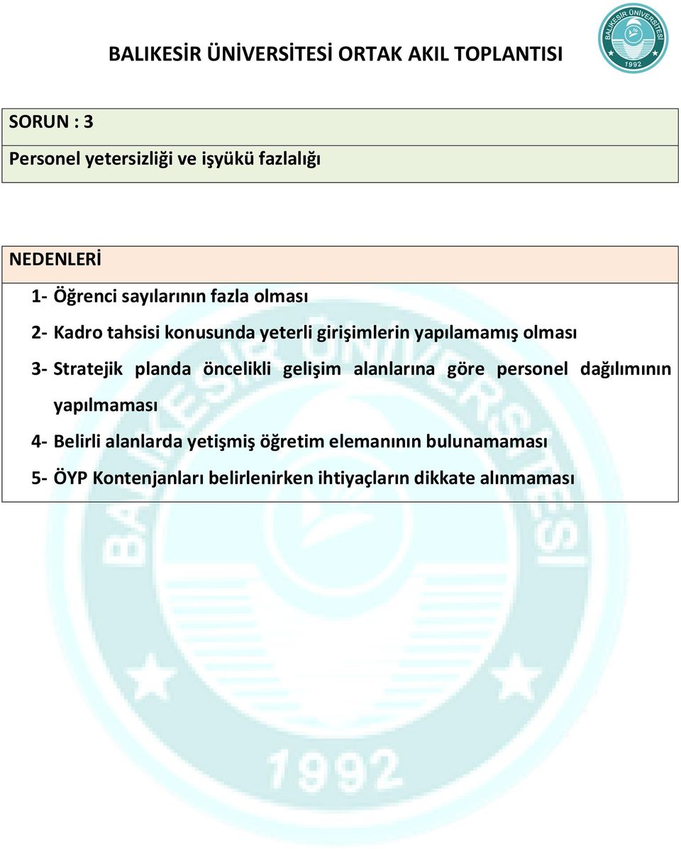 öncelikli gelişim alanlarına göre personel dağılımının yapılmaması 4- Belirli alanlarda