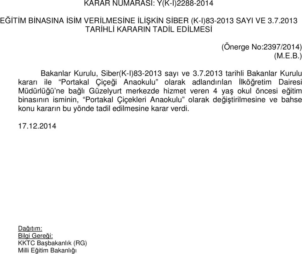 2014) (M.E.B.) Bakanlar Kurulu, Siber(K-I)83-2013 sayı ve 3.7.
