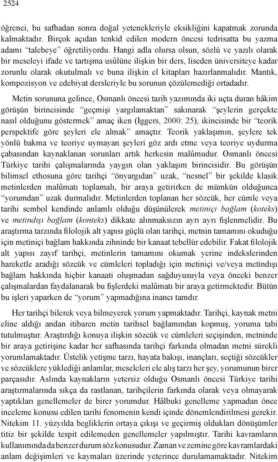 hazırlanmalıdır. Mantık, kompozisyon ve edebiyat dersleriyle bu sorunun çözülemediği ortadadır.