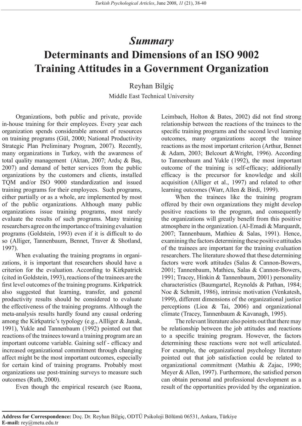 Every year each organization spends considerable amount of resources on training programs (Gül, 2000; National Productivity Strategic Plan Preliminary Program, 2007).