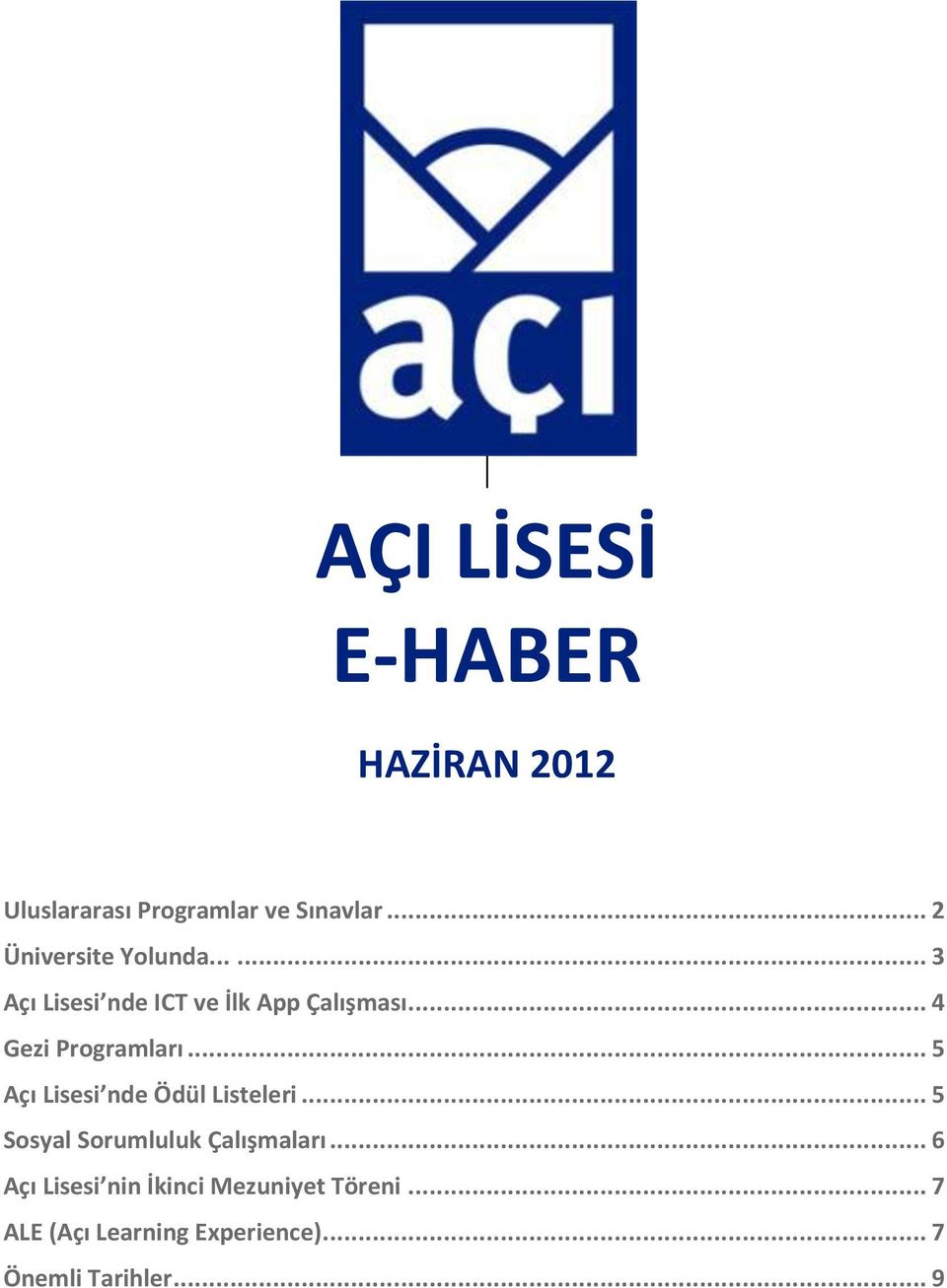 .. 4 Gezi Programları... 5 Açı Lisesi nde Ödül Listeleri.