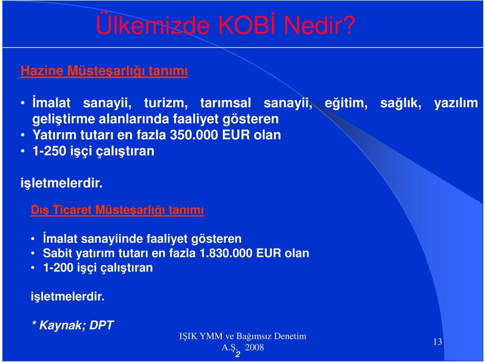 geliştirme alanlarında faaliyet gösteren Yatırım tutarı en fazla 350.