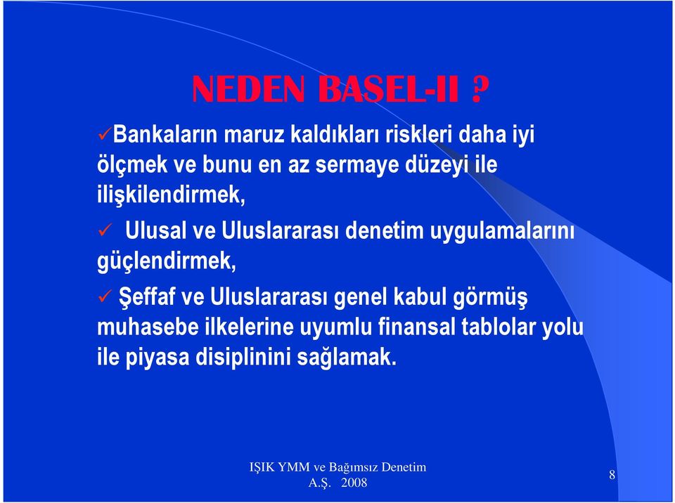 düzeyi ile ilişkilendirmek, - Ulusal ve Uluslararası denetim uygulamalarını