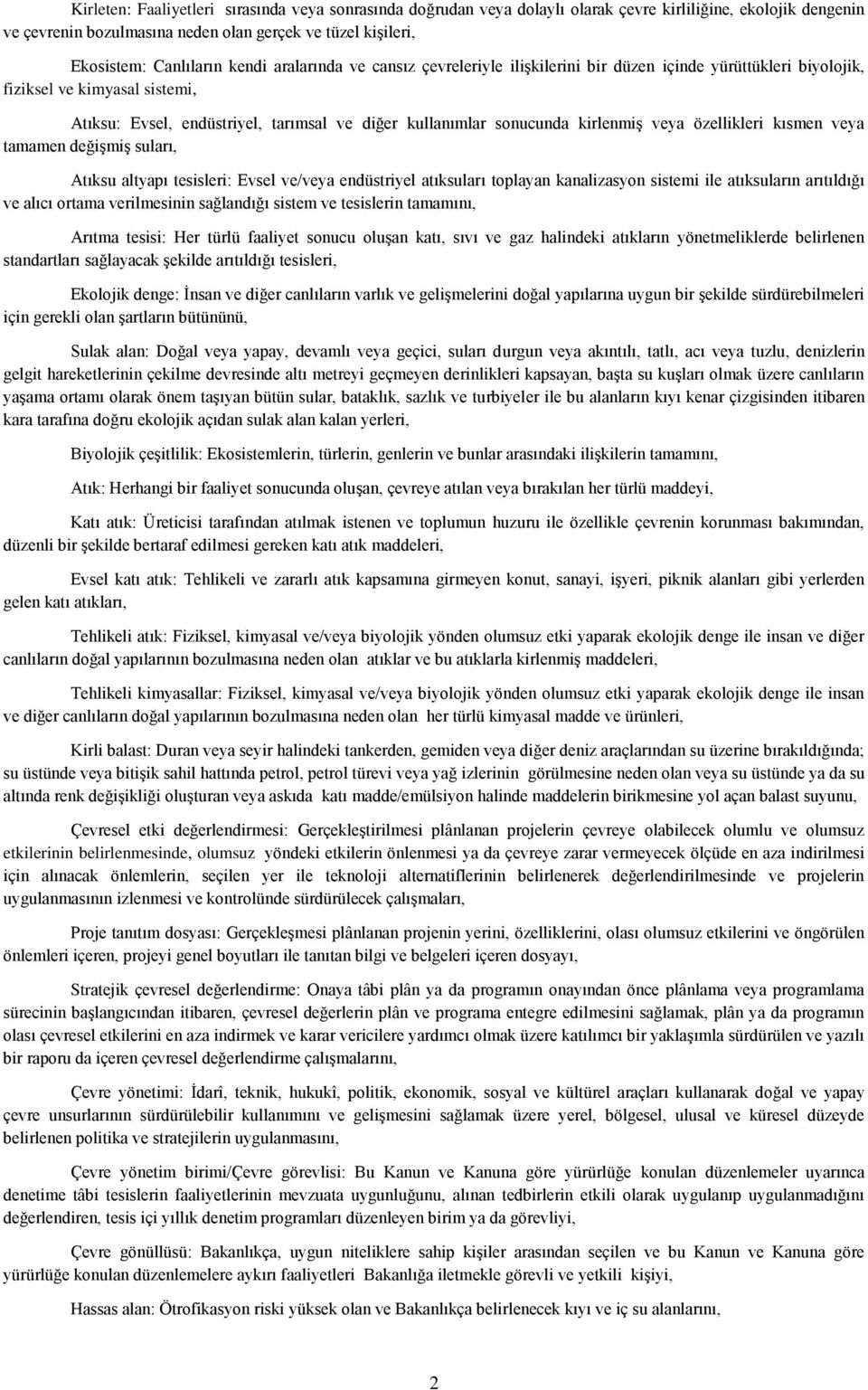 kirlenmiş veya özellikleri kısmen veya tamamen değişmiş suları, Atıksu altyapı tesisleri: Evsel ve/veya endüstriyel atıksuları toplayan kanalizasyon sistemi ile atıksuların arıtıldığı ve alıcı ortama