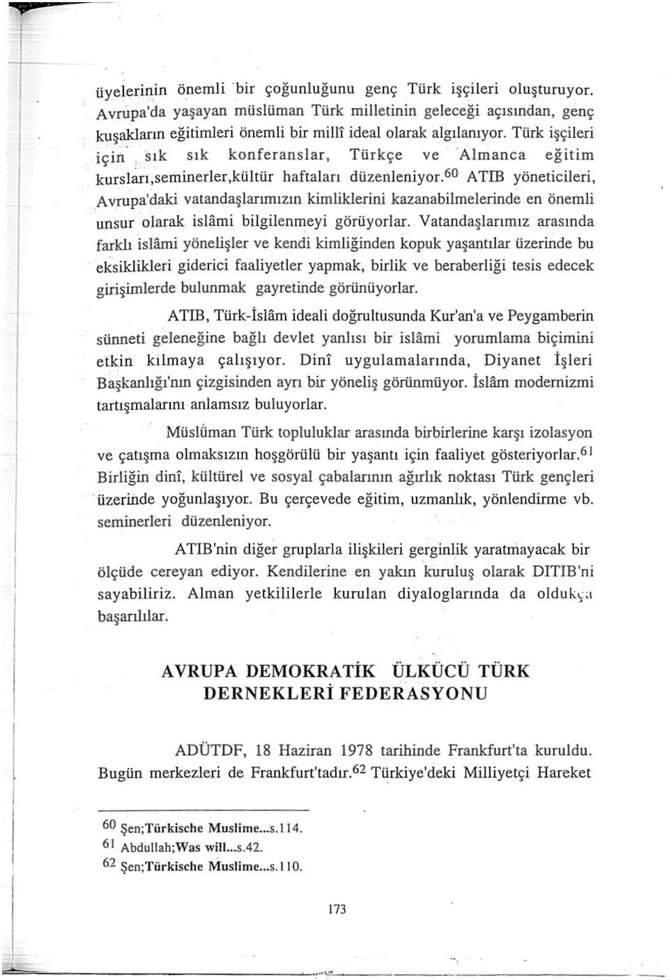 pa'daki vatandaşlarmzn kimliklerini kazanabiimelerinde en önemli unsur olarak islami bilgilenmeyi görüyorlar.