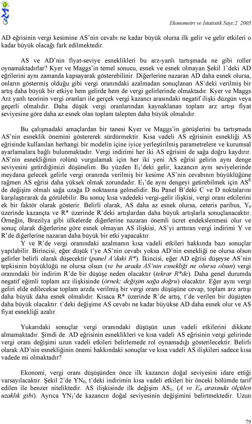 Kyer ve Maggs in temel sonucu, esnek ve esnek olmayan Şekil 1 deki AD eğrilerini aynı zamanda kapsayarak gösterebilinir.