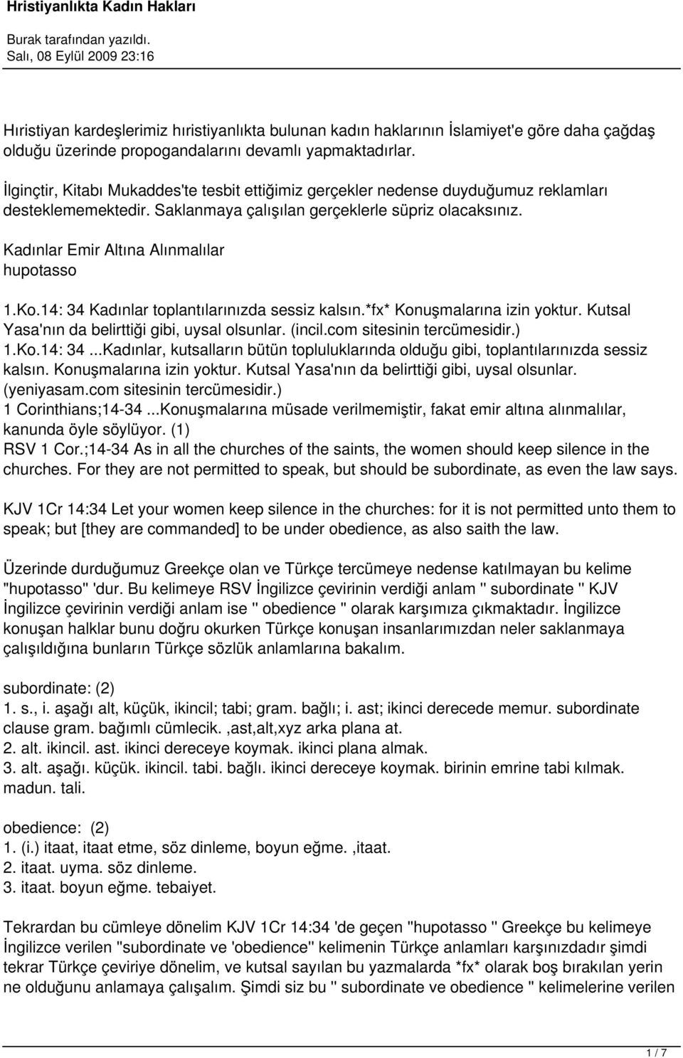 Kadınlar Emir Altına Alınmalılar hupotasso 1.Ko.14: 34 Kadınlar toplantılarınızda sessiz kalsın.*fx* Konuşmalarına izin yoktur. Kutsal Yasa'nın da belirttiği gibi, uysal olsunlar. (incil.