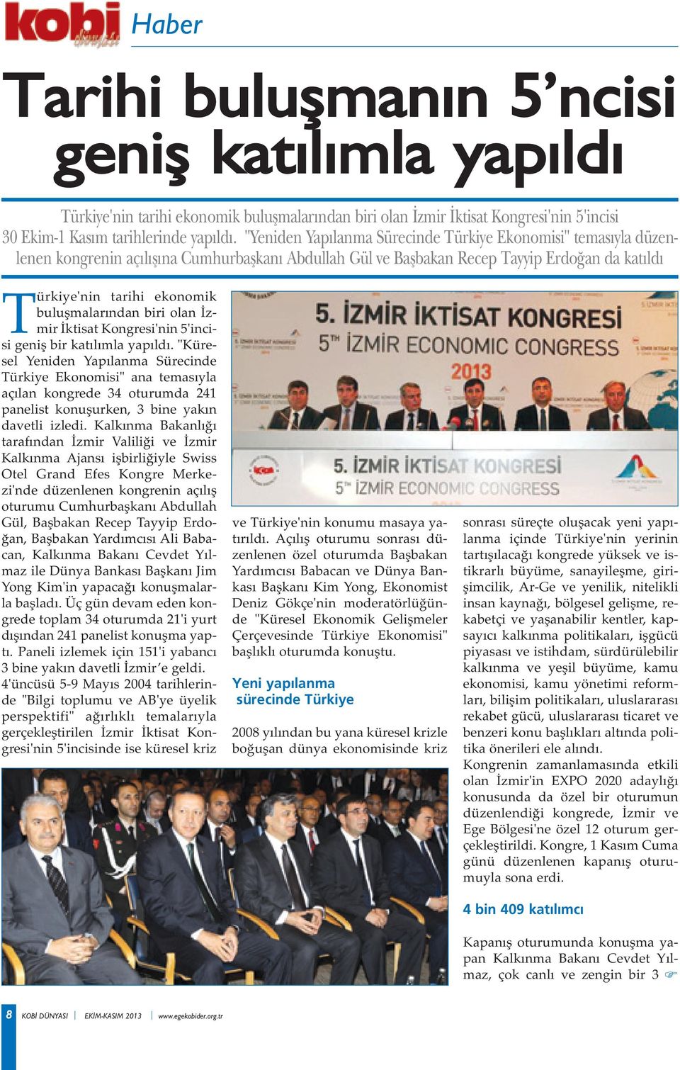 buluşmalarından biri olan İzmir İktisat Kongresi'nin 5'incisi geniş bir katılımla yapıldı.