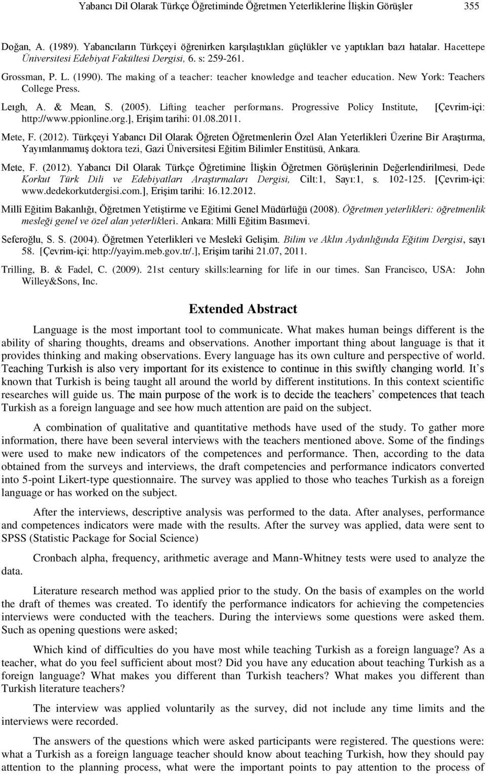 & Mean, S. (2005). Lifting teacher performans. Progressive Policy Institute, http://www.ppionline.org.], Erişim tarihi: 01.08.2011. [Çevrim-içi: Mete, F. (2012).