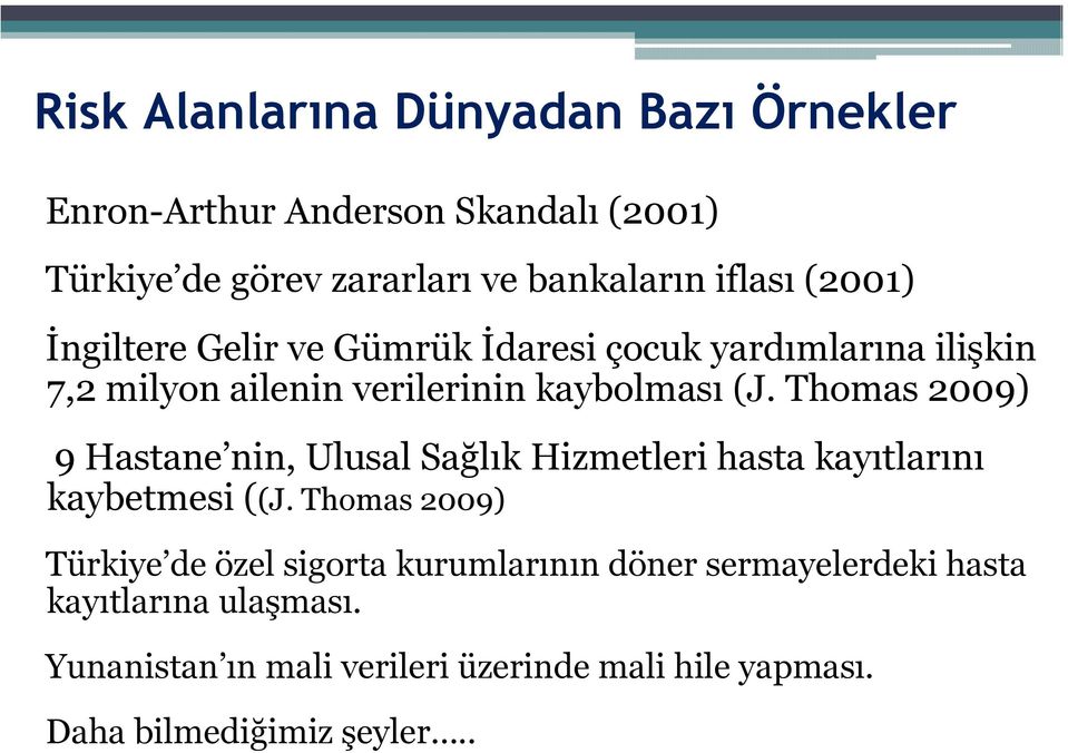 Thomas 2009) 9 Hastane nin, Ulusal Sağlık Hizmetleri hasta kayıtlarını kaybetmesi ((J.