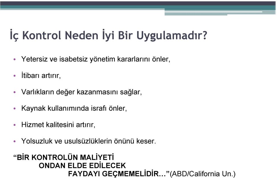 değer kazanmasını sağlar, Kaynak kullanımında israfı önler, Hizmet kalitesini