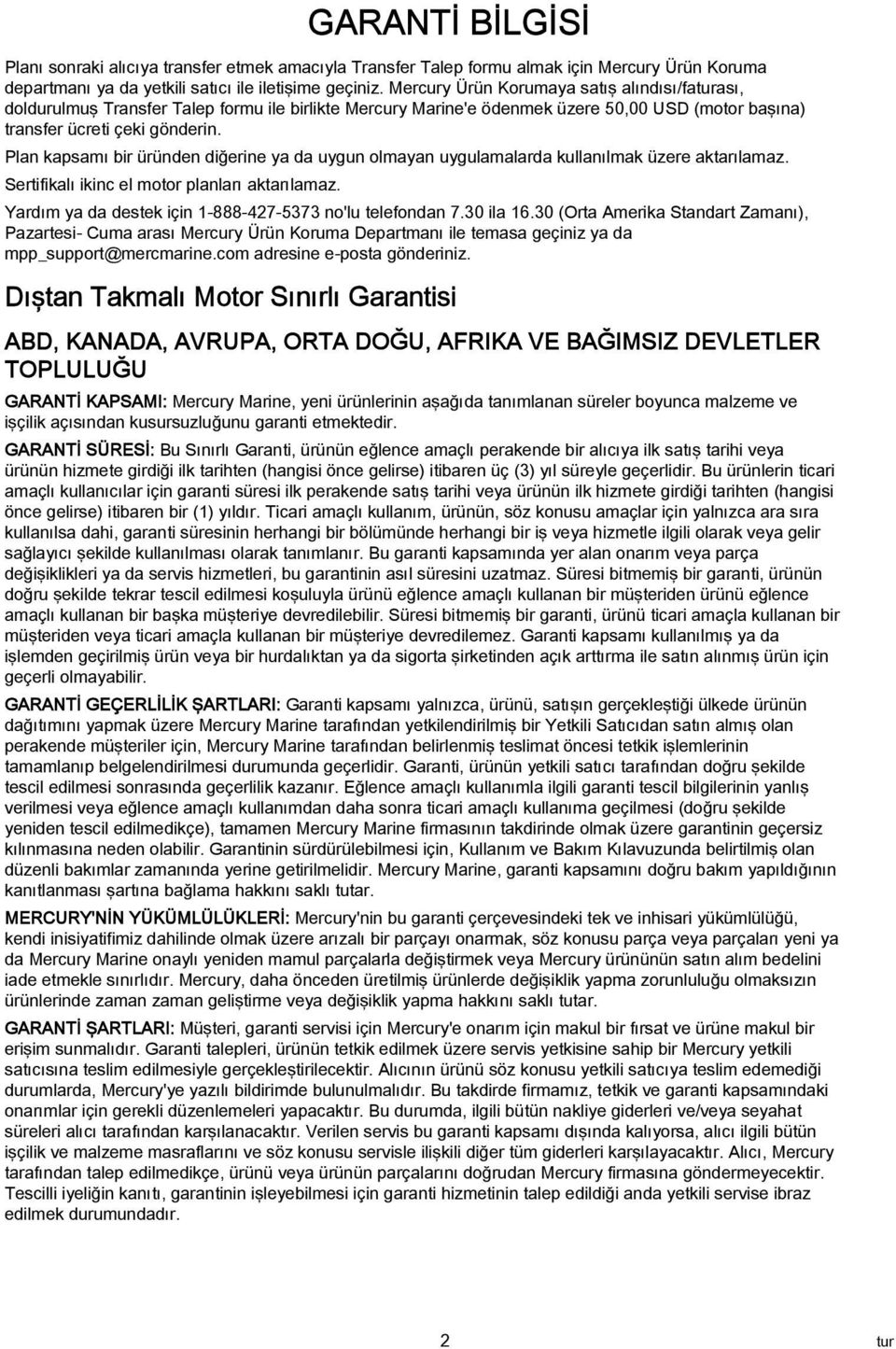 Pln kpsmı bir üründen diğerine y d uygun olmyn uygulmlrd kullnılmk üzere ktrılmz. Sertifiklı ikinc el motor plnlrı ktrılmz. Yrdım y d destek için 1-888-427-5373 no'lu telefondn 7.30 il 16.