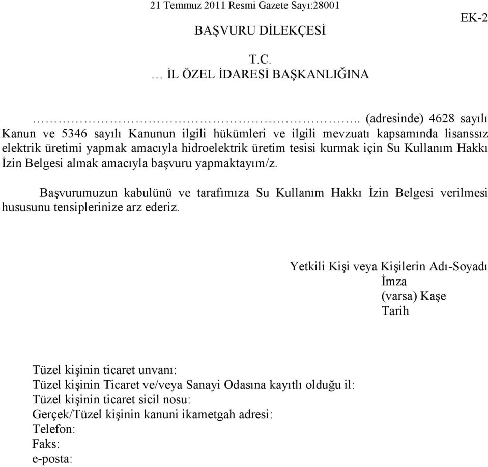 tesisi kurmak için Su Kullanım Hakkı Đzin Belgesi almak amacıyla başvuru yapmaktayım/z.