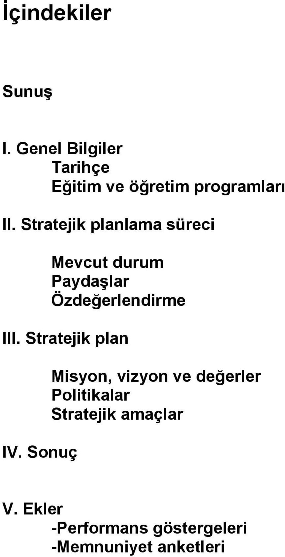 Stratejik planlama süreci Mevcut durum Paydaşlar Özdeğerlendirme III.