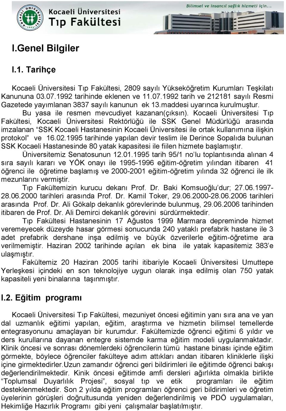 Kocaeli Üniversitesi Tıp Fakültesi, Kocaeli Üniversitesi Rektörlüğü ile SSK Genel Müdürlüğü arasında imzalanan SSK Kocaeli Hastanesinin Kocaeli Üniversitesi ile ortak kullanımına ilişkin protokol ve