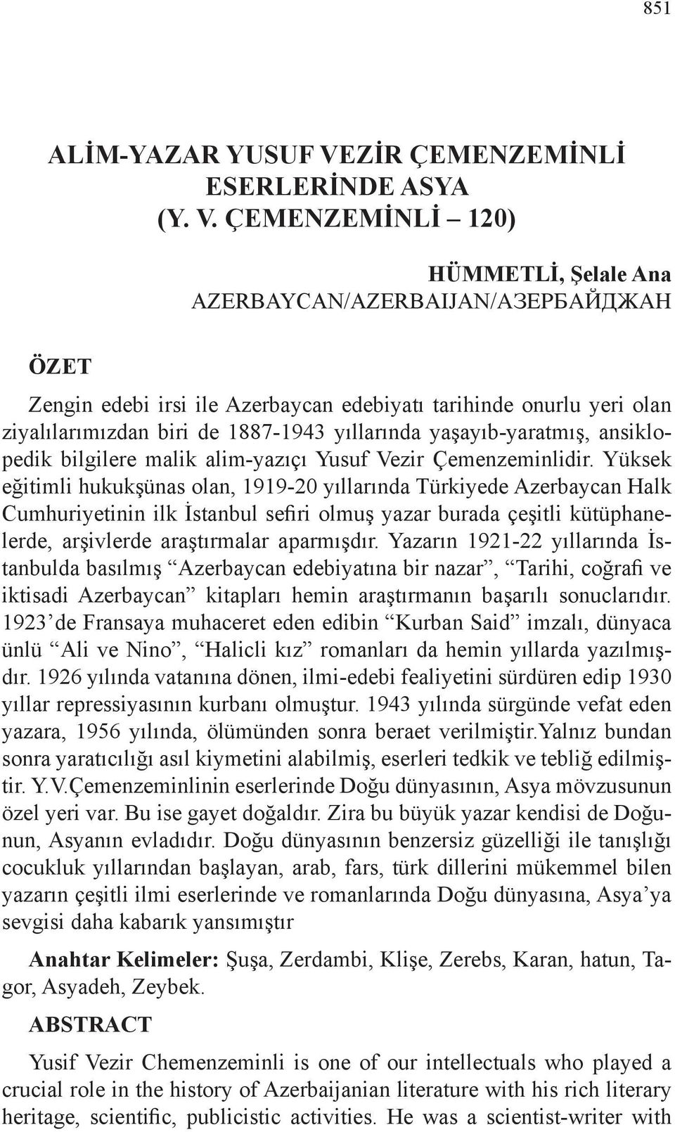 ÇEMENZEMİNLİ 120) HÜMMETLİ, Şelale Ana AZERBAYCAN/AZERBAIJAN/АЗЕРБАЙДЖАН ÖZET Zengin edebi irsi ile Azerbaycan edebiyatı tarihinde onurlu yeri olan ziyalılarımızdan biri de 1887-1943 yıllarında