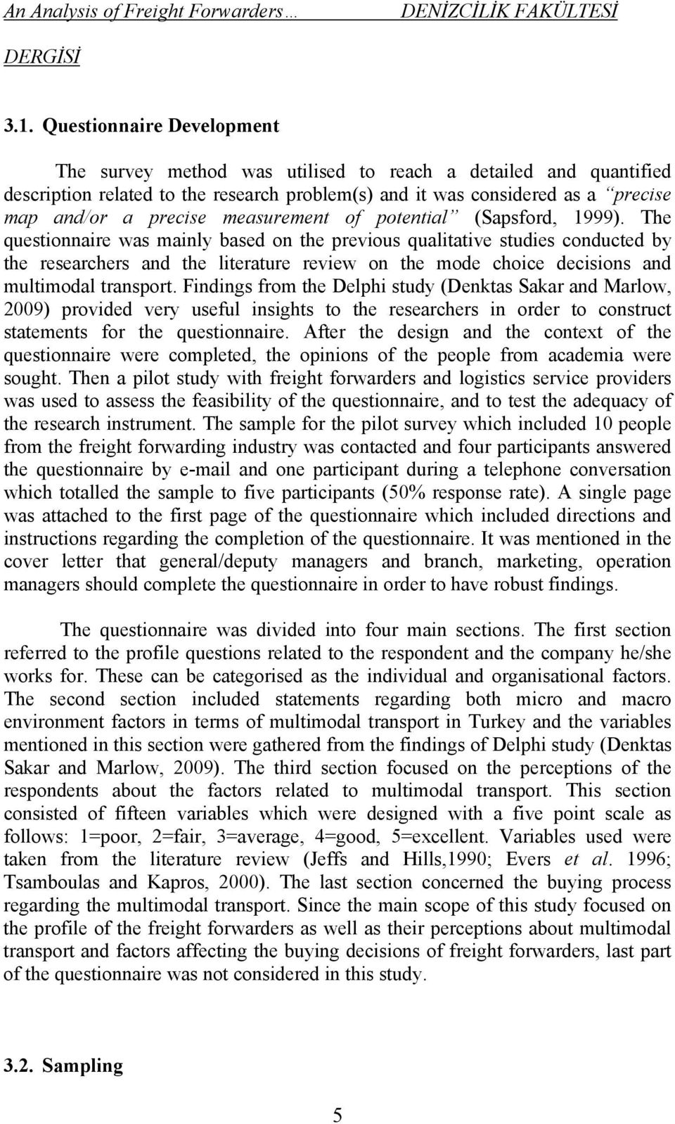 measurement of potential (Sapsford, 1999).