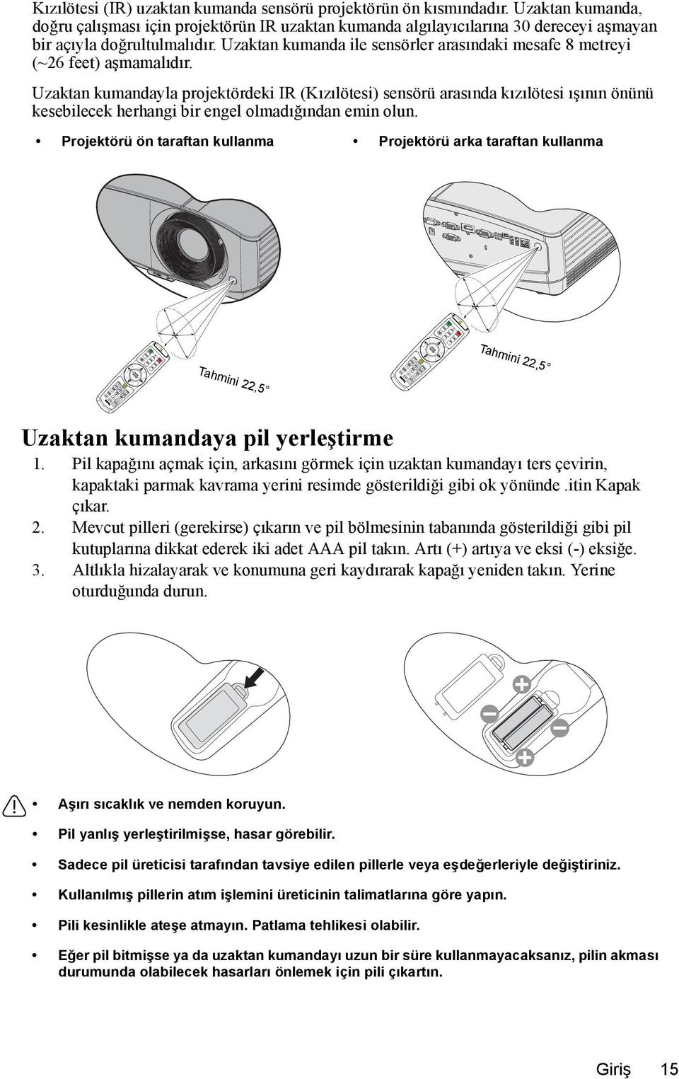 Uzaktan kumanda ile sensörler arasındaki mesafe 8 metreyi (~26 feet) aşmamalıdır.