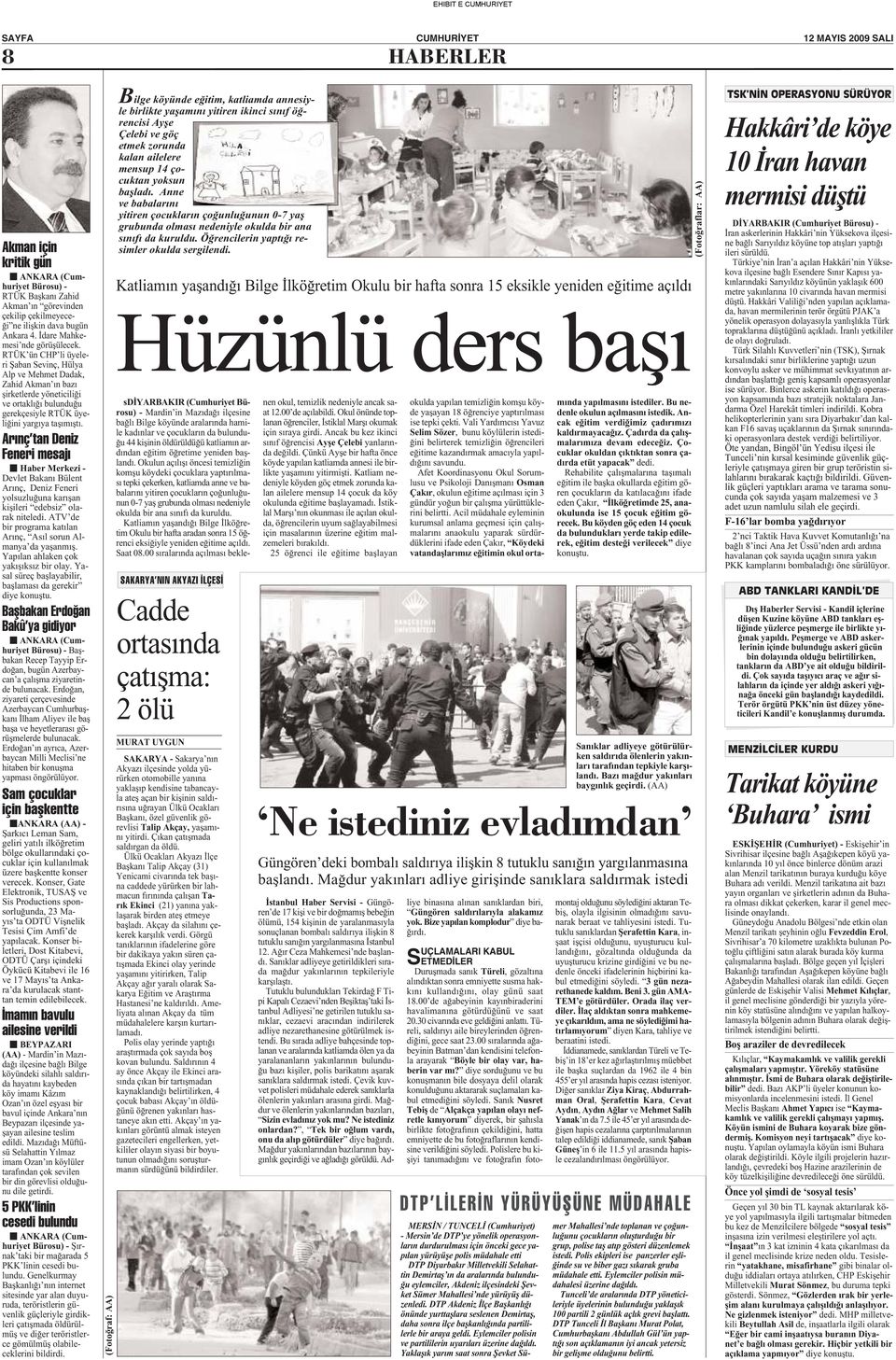 RTÜK ün CHP li üyeleri Şaban Sevinç, Hülya Alp ve Mehmet Dadak, ZahidAkman nbaz şirketlerde yöneticiliği veortakl ğ bulunduğu gerekçesiyle RTÜK üyeliğiniyarg yataş m şt.