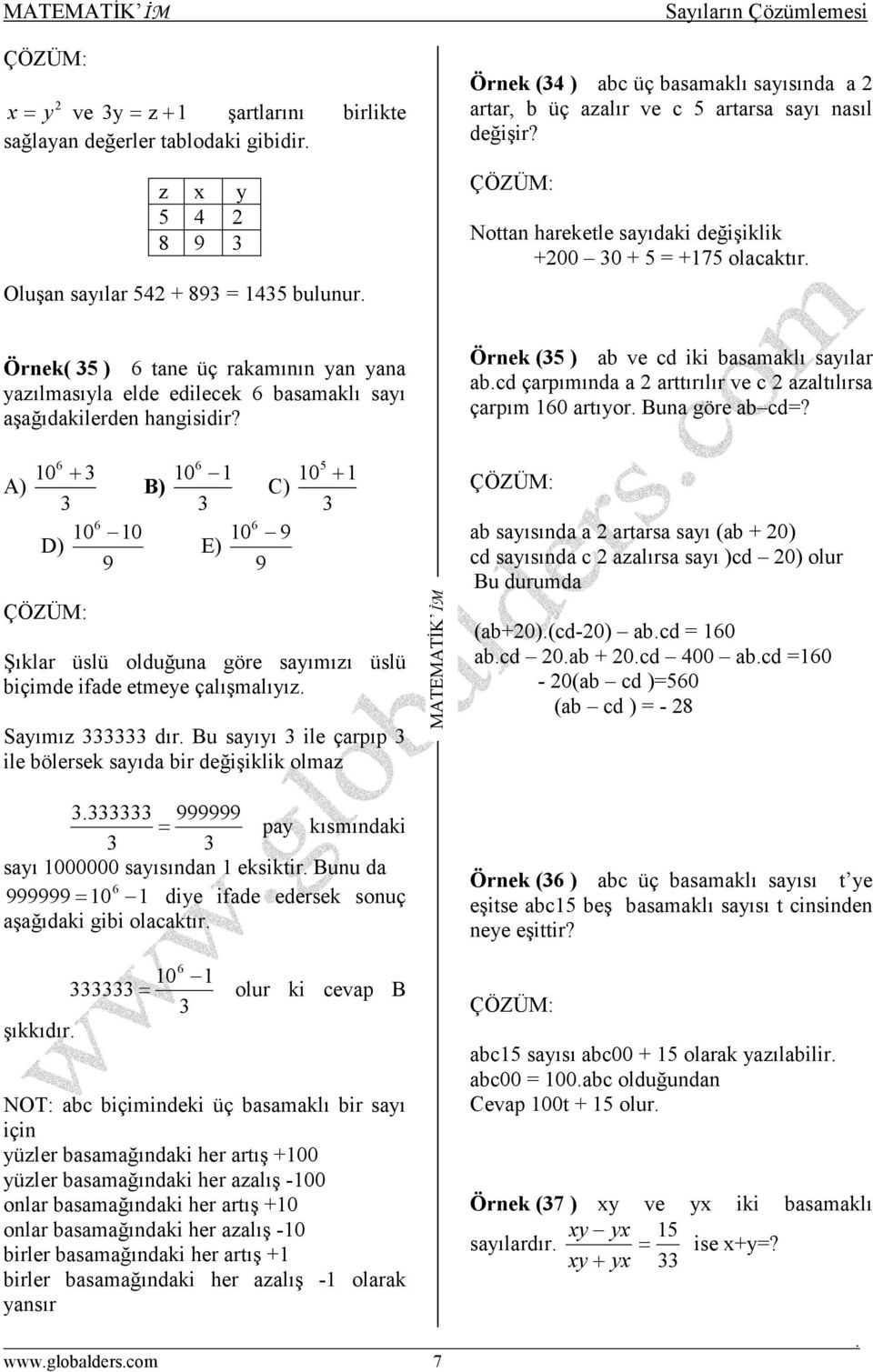 10 6 + A) B) 10 6 10 D) 9 10 6 1 E) C) 10 6 9 9 10 +1 Şıklr üslü olduğun göre syımızı üslü biçimde ifde etmeye çlışmlıyız Syımız dır Bu syıyı ile çrpıp ile bölersek syıd bir değişiklik olmz 999999 =