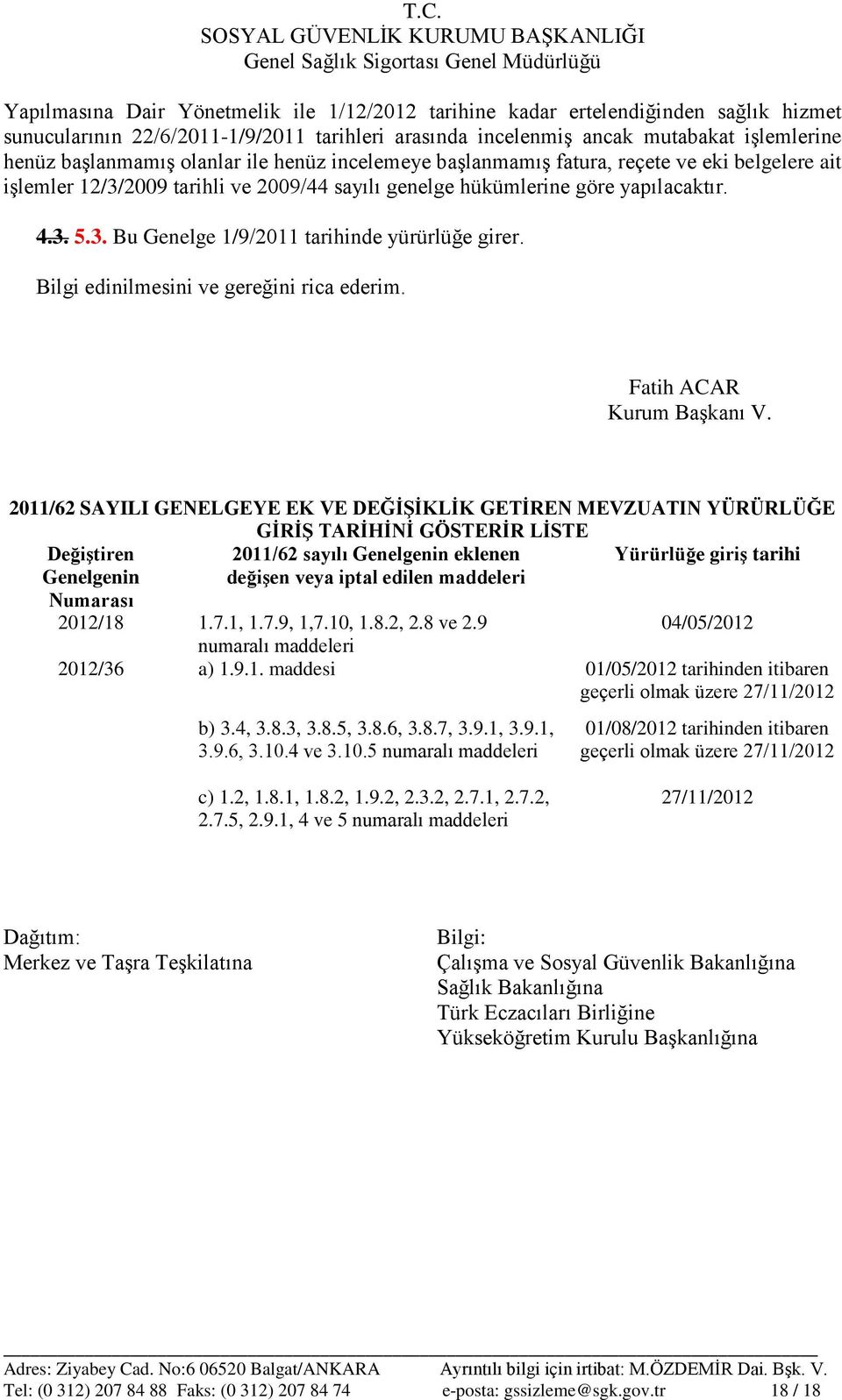 Bilgi edinilmesini ve gereğini rica ederim. Fatih ACAR Kurum Başkanı V.