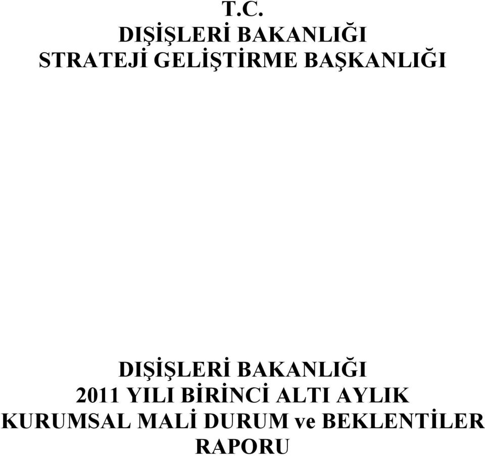 BAKANLIĞI 2011 YILI BİRİNCİ ALTI