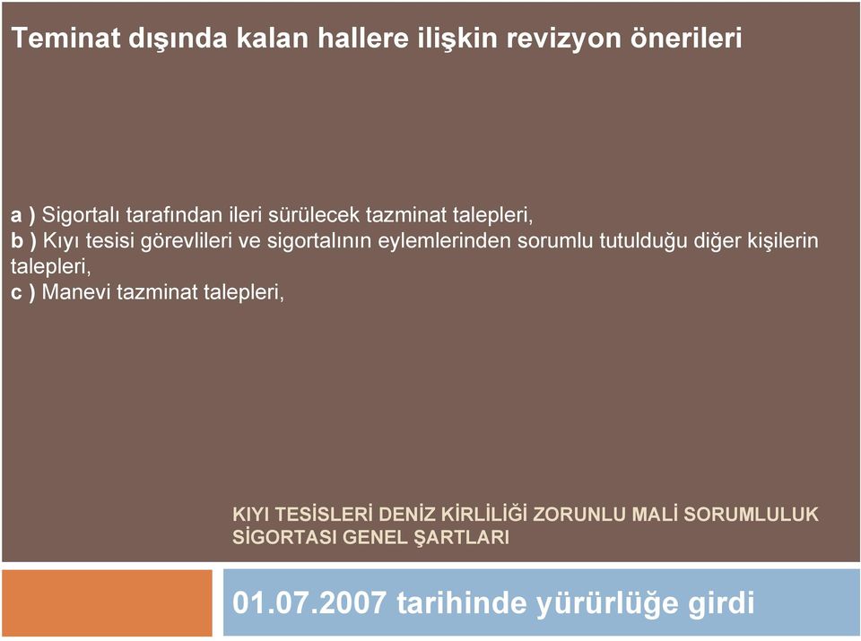 sorumlu tutulduğu diğer kişilerin talepleri, c ) Manevi tazminat talepleri, KIYI TESİSLERİ