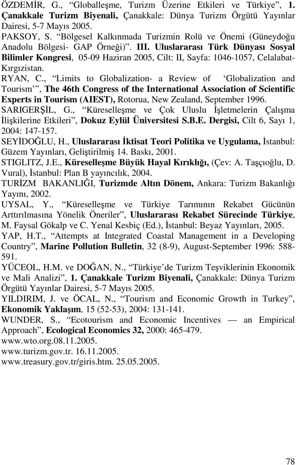 Uluslararası Türk Dünyası Sosyal Bilimler Kongresi, 05-09 Haziran 2005, Cilt: II, Sayfa: 1046-1057, Celalabat- Kırgızistan. RYAN, C.