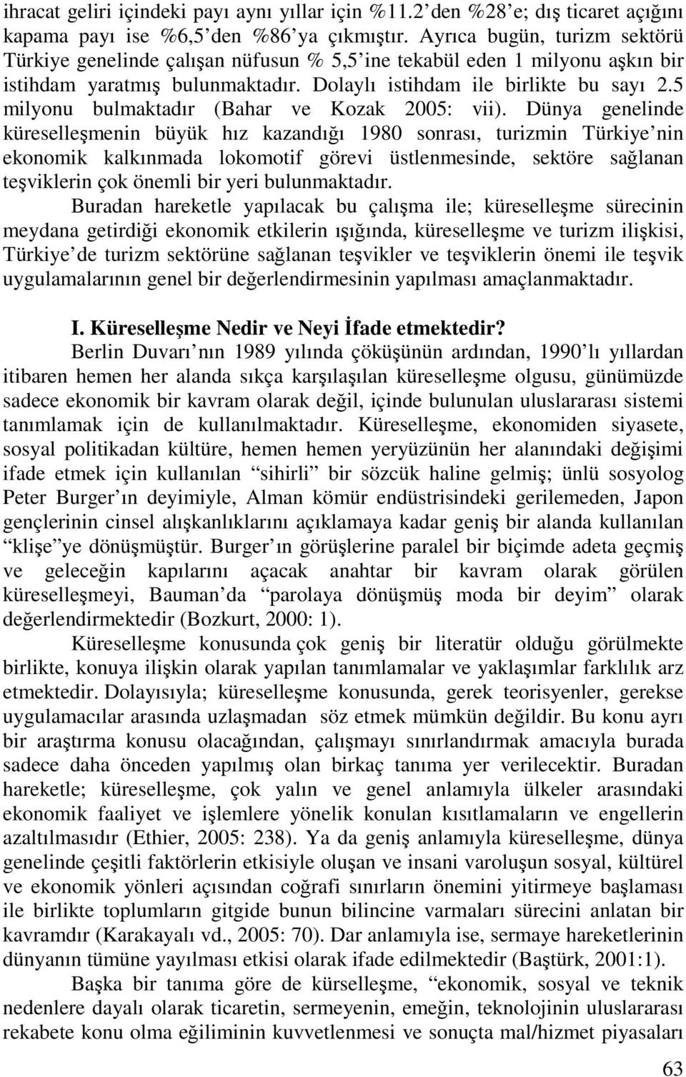 5 milyonu bulmaktadır (Bahar ve Kozak 2005: vii).