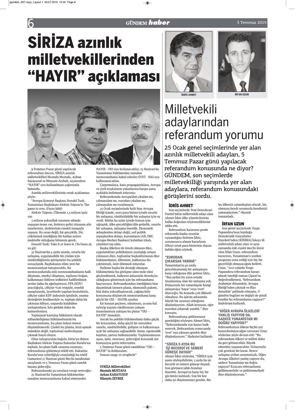 Mustafa, Ayhan Karayusuf ve Hüseyin Zeybek, seçmenlere HAYIR oyu kullanılması çağrısında bulundu.