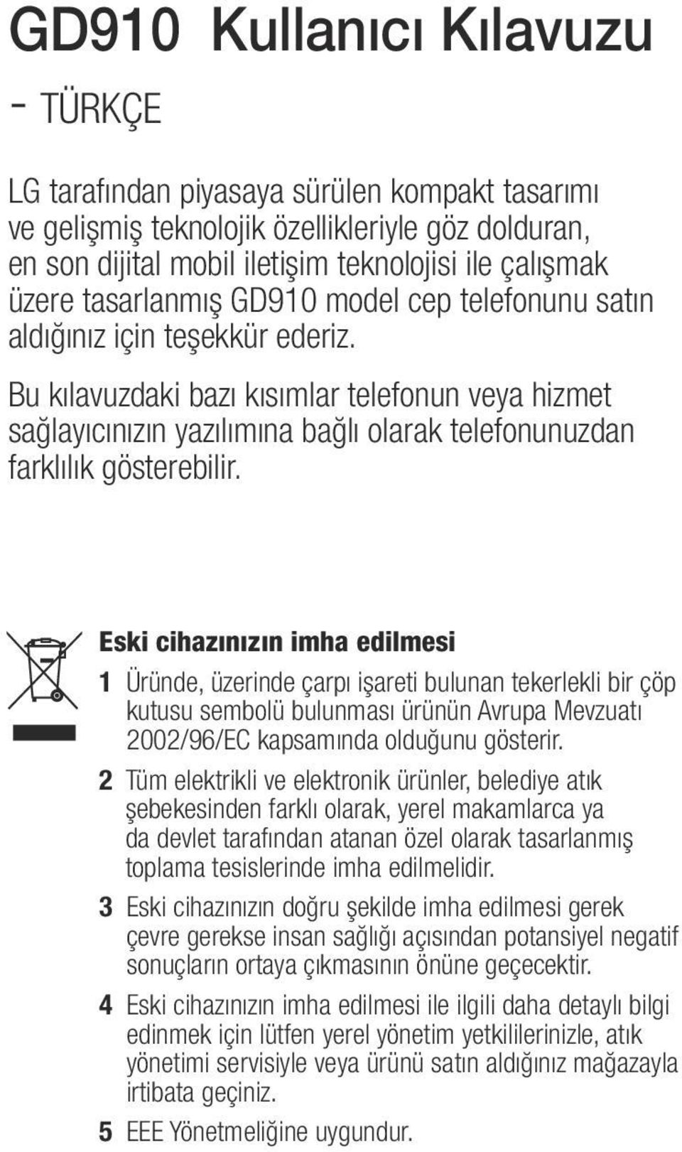 Bu kılavuzdaki bazı kısımlar telefonun veya hizmet sağlayıcınızın yazılımına bağlı olarak telefonunuzdan farklılık gösterebilir.