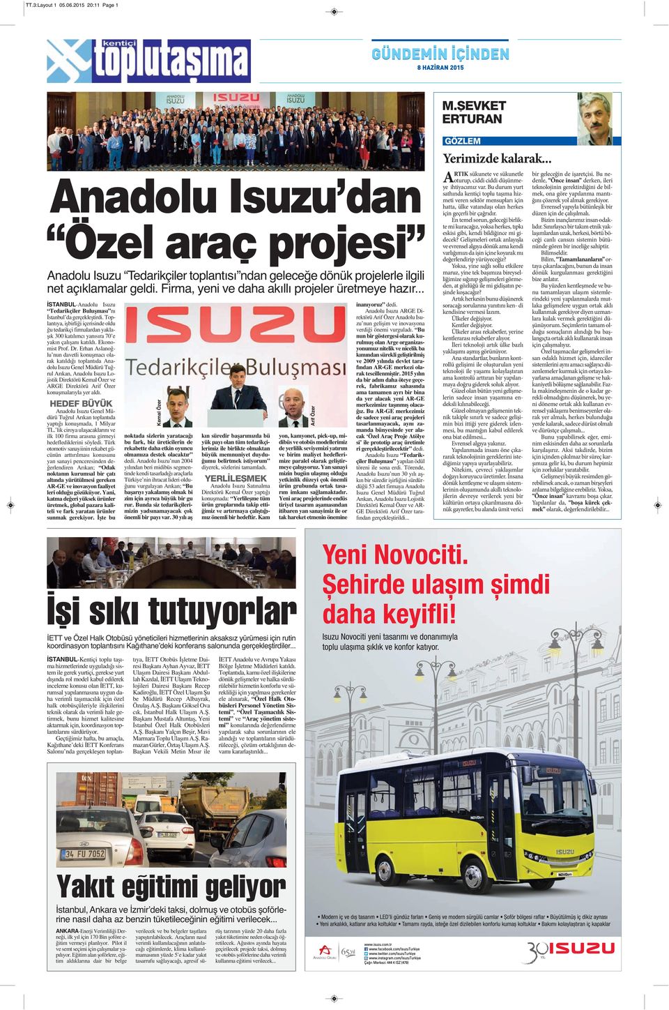 Firma, yeni ve daha akıllı projeler üretmeye hazır... İSTANBUL-Anadolu Isuzu Tedarikçiler Buluşması nı İstanbul da gerçekleştirdi.