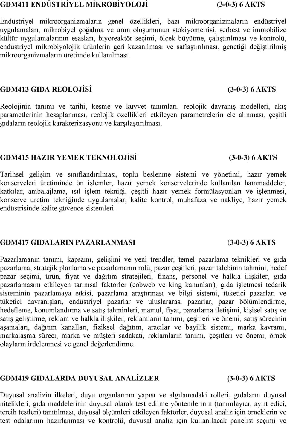 değiştirilmiş mikroorganizmaların üretimde kullanılması.