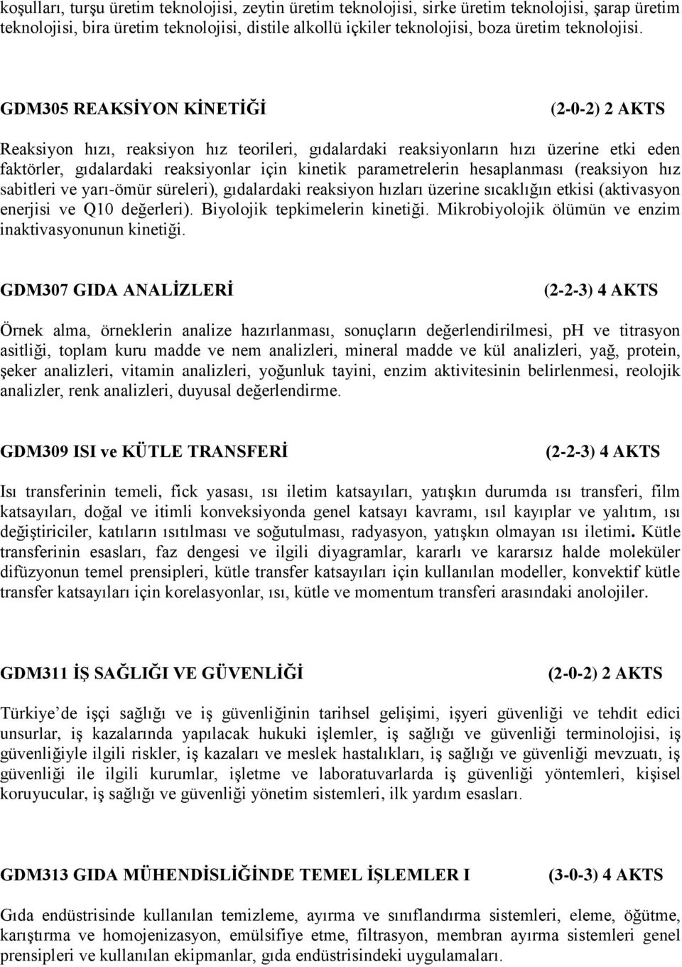 GDM305 REAKSİYON KİNETİĞİ Reaksiyon hızı, reaksiyon hız teorileri, gıdalardaki reaksiyonların hızı üzerine etki eden faktörler, gıdalardaki reaksiyonlar için kinetik parametrelerin hesaplanması