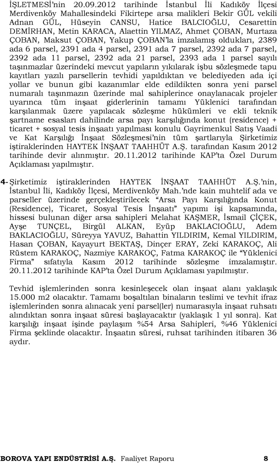 YILMAZ, Ahmet ÇOBAN, Murtaza ÇOBAN, Maksut ÇOBAN, Yakup ÇOBAN la imzalamış oldukları, 2389 ada 6 parsel, 2391 ada 4 parsel, 2391 ada 7 parsel, 2392 ada 7 parsel, 2392 ada 11 parsel, 2392 ada 21