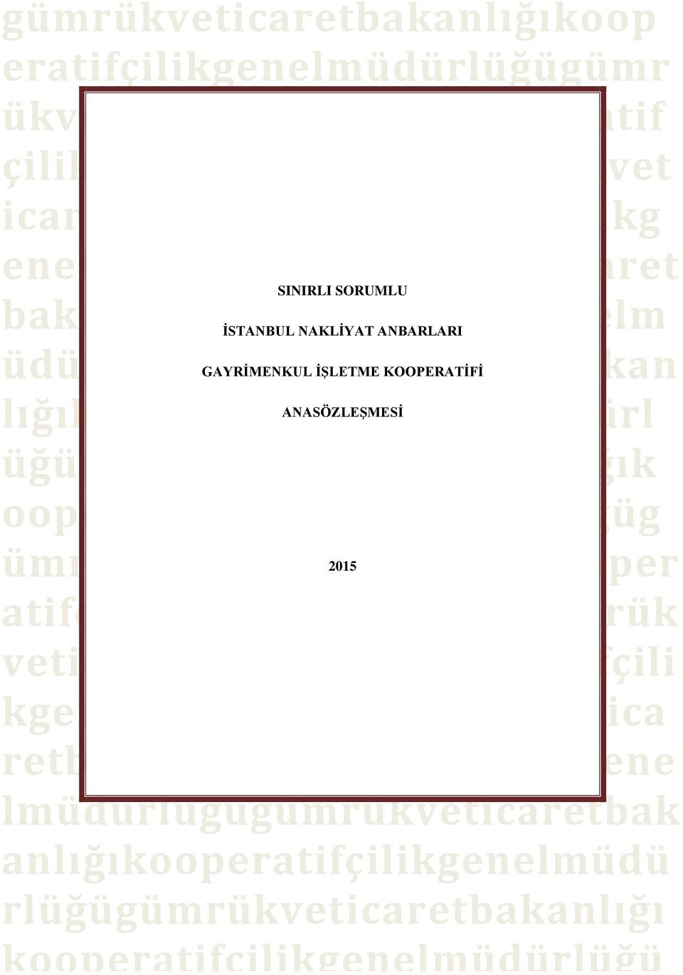 lığıkooperatifçilikgenelmüdürl ANASÖZLEŞMESİ üğügümrükveticaretbakanlığık ooperatifçilikgenelmüdürlüğüg ümrükveticaretbakanlığıkooper 2015 atifçilikgenelmüdürlüğügümrük