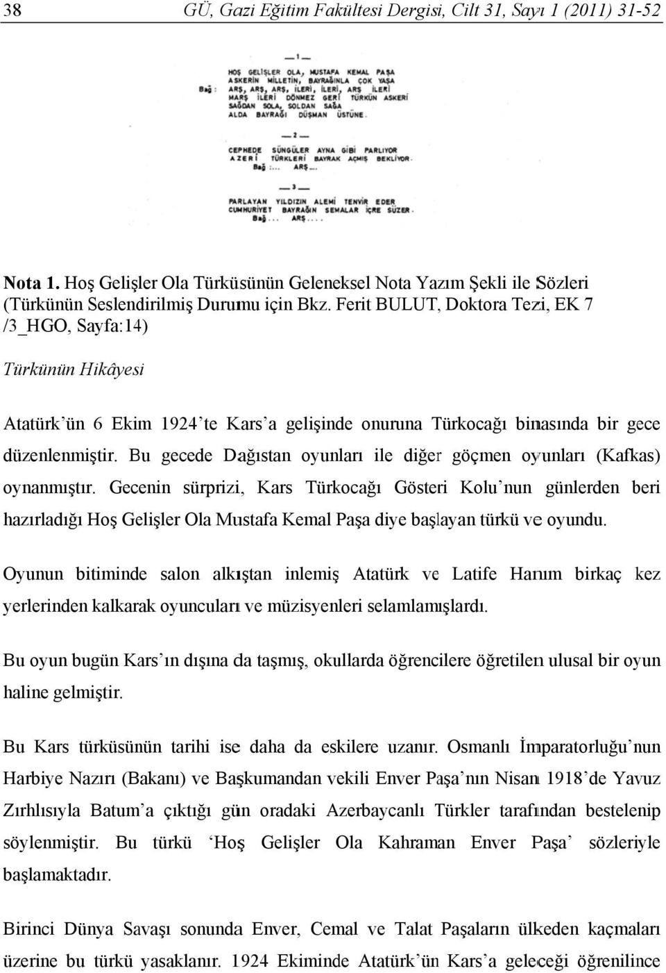 Bu gecede Dağıstan oyunları ile diğerr göçmen oyunları (Kafkas) oynanmıştır.