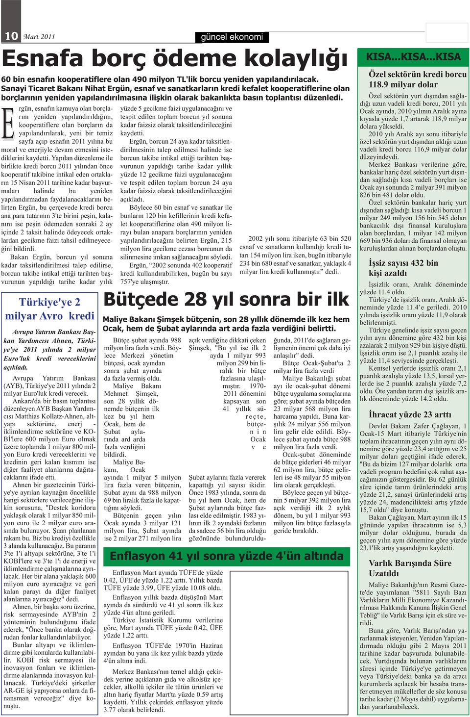 Ankara'da bir basın toplantısı düzenleyen AYB Başkan Yardımcısı Matthias Kollatz-Ahnen, altyapı sektörüne, enerj - iklimlendirme sektörüne ve KO- Bİ'lere 600 milyon Euro olmak üzere toplamda 1 milyar